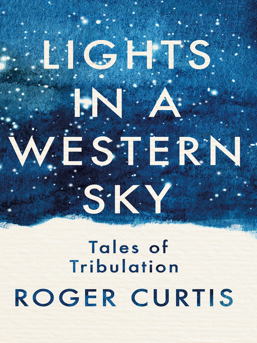 Title details for Lights in a Western Sky by Roger Curtis - Available